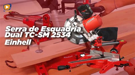 Como Usar A Serra De Esquadria Dual TC SM 2534 Einhell YouTube