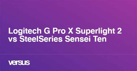 Logitech G Pro X Superlight 2 Vs Steelseries Sensei Ten Quelle Est La Différence