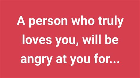 A Person Who Truly Loves You Will Be Angry At You For Mindset