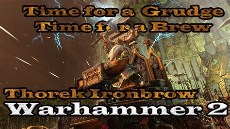 Thorek Ironbrow Time For A Grudge Time For A Brew Warhammer 2