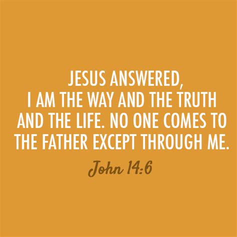 Bible Quotes John 14 6 ”jesus Answered “i Am The Way And The Truth And The Life No One Comes