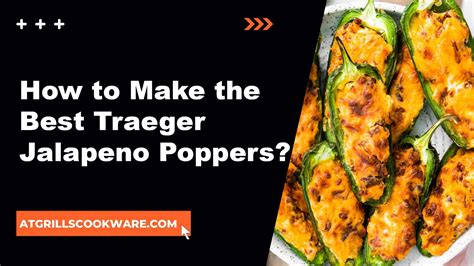 Delicious Traeger Jalapeno Poppers Recipe Perfect Smoked Appetizer