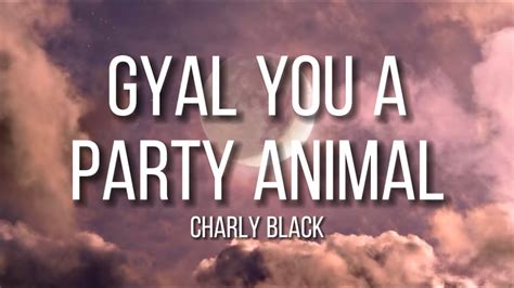 Charly Black Gyal You A Party Animal Sped Up Lyrics Youtube