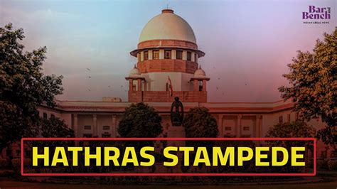 Hathras Stampede Disturbing But Move High Court First Supreme Court To