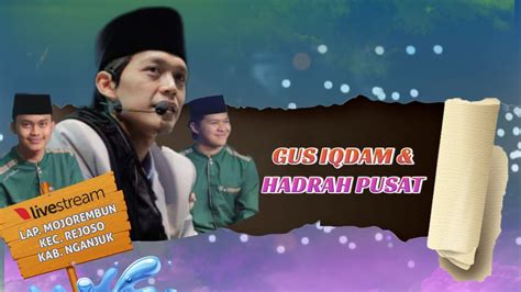 Live Gus Iqdam Feat Hadrah Pusat Lap Mojorembun Rejoso Nganjuk Youtube