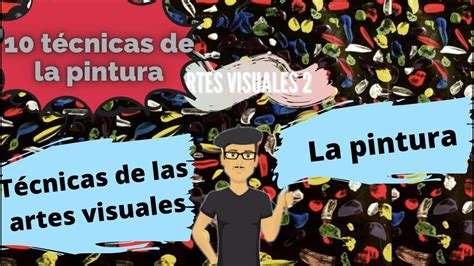 Las técnicas de la pintura Artes Visuales 2 Aprende en casa