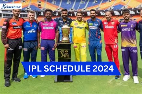 IPL 2024 Schedule Team Player List Venue Time Table