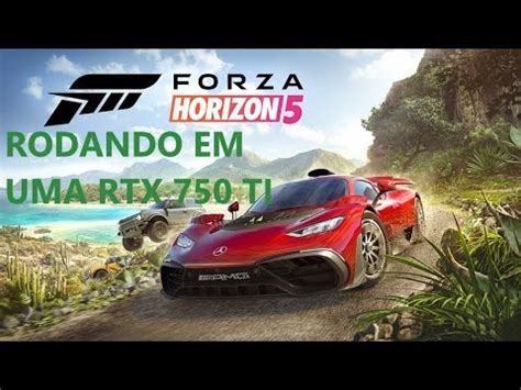 FORZA HORIZON 5 RODANDO EM UMA RTX 750 TI TESTE EM QUALIDADE MÉDIA