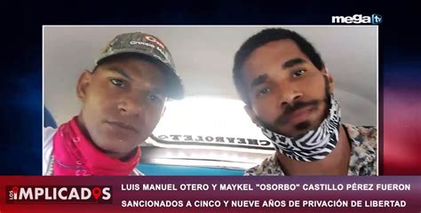 Luis Manuel Otero Y Maykel Osorbo Castillo Fueron Sancionados A 5 Y 9