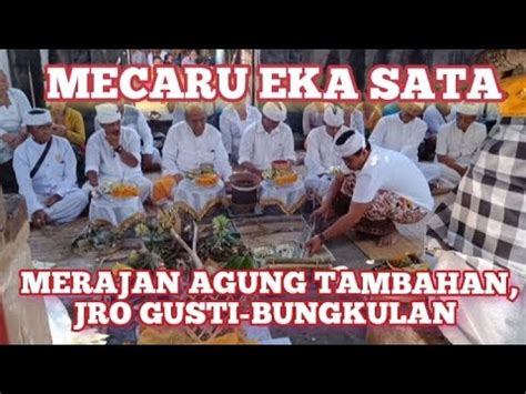 Mecaru Eka Sata Merajan Agung Tambahan Jro Gusti Bungkulan Youtube