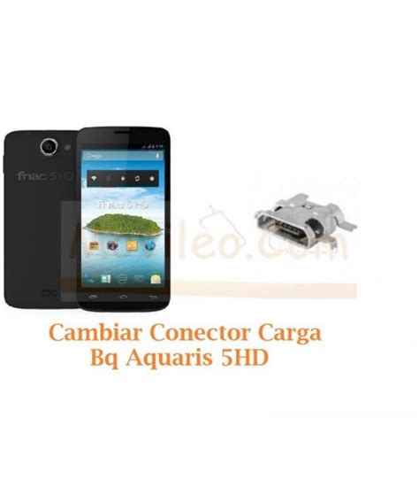 Cambiar Conector Carga Bq Aquaris Hd Reparaci N De M Vil