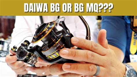 Daiwa BG Daiwa BG MQ Which One Is For You 54 OFF