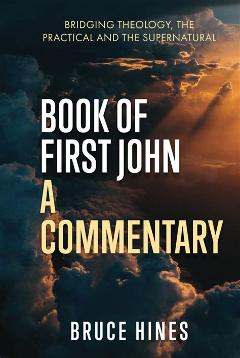 Book of First John: A Commentary: Bridging Theology, the Practical and ...