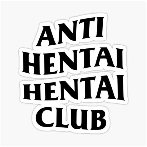 Anti Hentai Hentai Club Sticker For Sale By Goblinslayer Redbubble