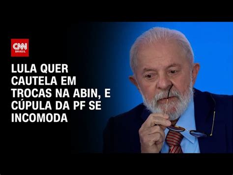 Lula pede apuração interna antes de fazer troca na Abin CNN Brasil