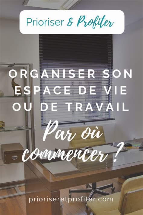 Organiser Son Espace Par O Commencer En Organisation