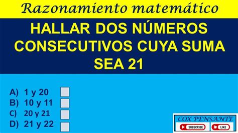 149 RAZONAMIENTO MATEMÁTICO HALLAR DOS NÚMEROS CONSECUTIVOS CUYA SUMA