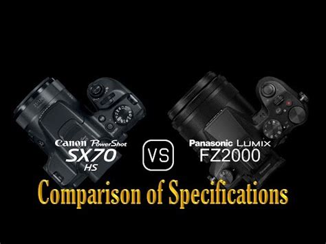 Canon PowerShot SX70 HS Vs Panasonic Lumix FZ2000 A Comparison Of