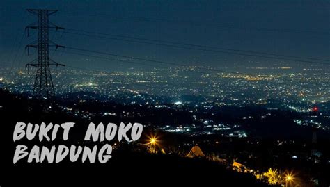 Potret Malam Menikmati Eksotisme Landscape Kota Bandung Di Bukit Moko