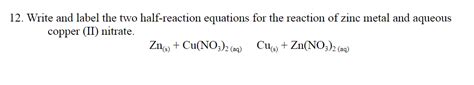 Solved 12 Write And Label The Two Half Reaction Equations For The