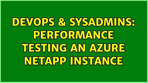 Devops Sysadmins Performance Testing An Azure Netapp Instance Youtube