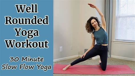 Well Rounded Yoga Workout 30 Minute Slow Flow Yoga Practice For