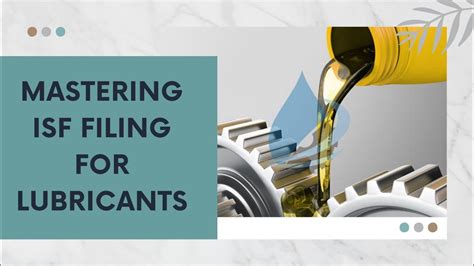 Mastering Isf Filing For Lubricants Youtube