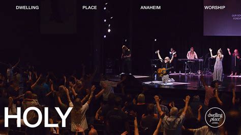 Holy Jeremy Riddle Dwelling Place Anaheim Worship Moment Youtube