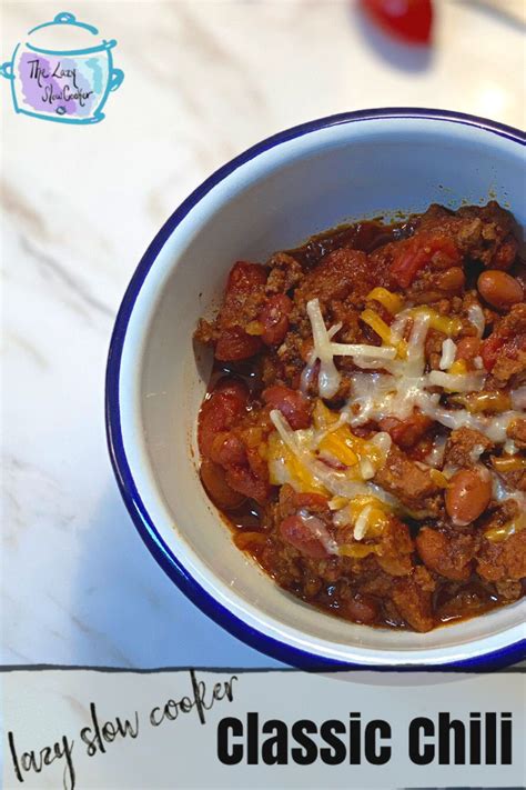 Lazy Slow Cooker Classic Chili The Lazy Slow Cooker Slow Cooker