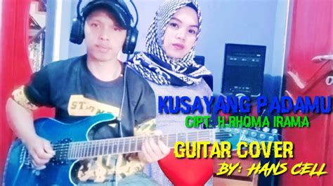 Kusayang Padamu Rhoma Irama Guitar Cover By Hanscell Hans Youtube