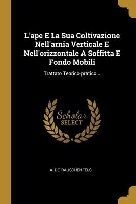 L Ape E La Sua Coltivazione Nell Arnia Verticale E Nell Orizzontale A