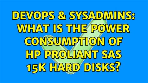 DevOps SysAdmins What Is The Power Consumption Of HP Proliant SAS