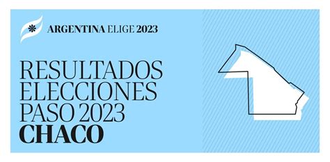 Resultados Elecciones Paso 2023 Quién Ganó En Chaco