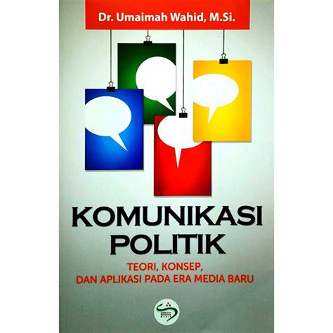 Jual Komunikasi Politik Teori Konsep Aplikasi Pada Era Media Baru