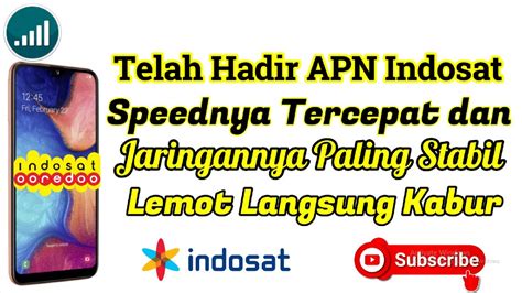 Telah Hadir Apn Indosat Tercepat Dan Paling Stabil Speednya Seperti