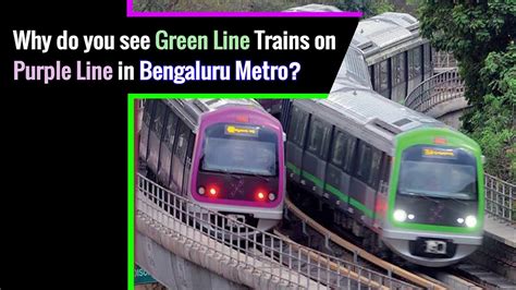 Why Do You See Green Line Trains On Purple Line In Bengaluru Metro