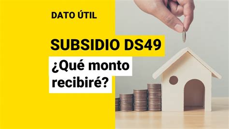 Subsidio Ds49 ¿qué Monto Puedo Recibir Para Comprar Una Casa Sin