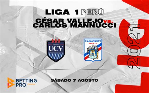 Pronóstico César Vallejo vs Carlos Mannucci Liga 1 Perú