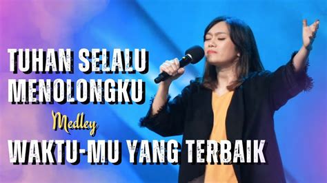 Tuhan Selalu Menolongku Medley Waktumu Yang Terbaik Ezra Lewina Gms