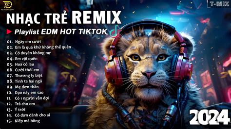 Bxh Nhạc Trẻ Remix Hay Nhất Hiện Nay ♫ Top 20 Bản Edm Tiktok Hay Nhất