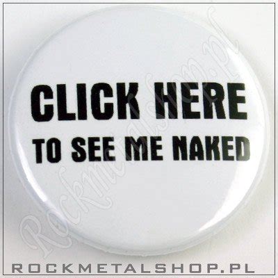 Przypinka CLICK HERE TO SEE ME NAKED Sklep RockMetalShop Pl