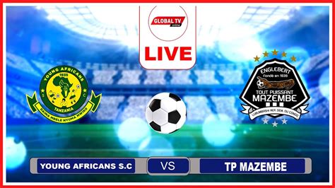 Live Yanga Vs Tp Mazembe Michuano Ya Klabu Bingwa Afrika