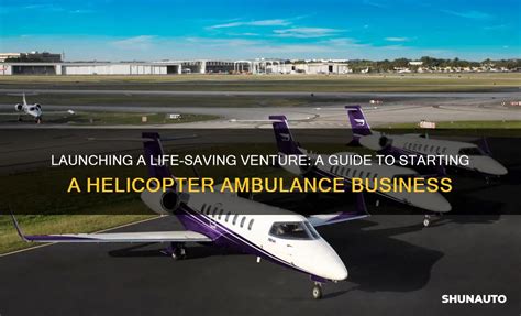 Launching A Life Saving Venture A Guide To Starting A Helicopter Ambulance Business Shunauto