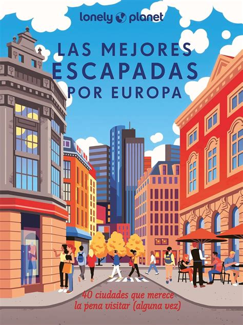 Las Mejores Escapadas Por Europa Viaje Y Aventura Aa Vv Cuesta