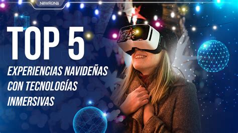 Top Experiencias Navide As Con Tecnolog As Inmersivas