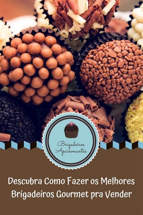 Brigadeiros Gourmet Aprenda Como Fazer Os Melhores Para Vender