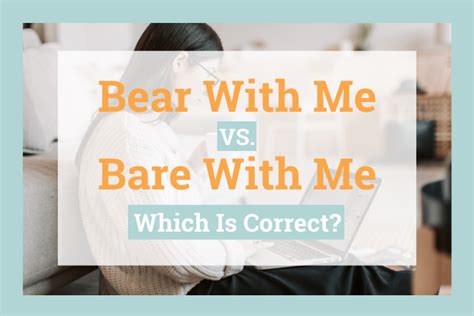 Bear With Me or Bare With Me: Which Is Correct?