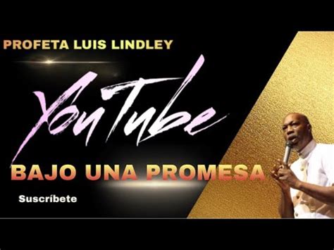 Bajo Una Promesa Profeta Luis Lindley Excelenciamultimediatv