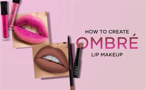 Step by step Guide on How to Create Ombré Lip Makeup SERY Cosmetics