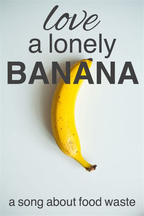 Love A Lonely Banana A Song About Food Waste Going Zero Waste